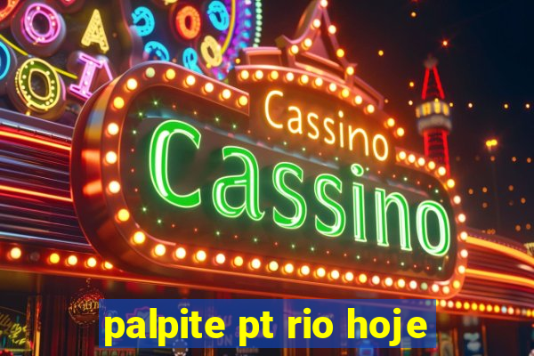 palpite pt rio hoje