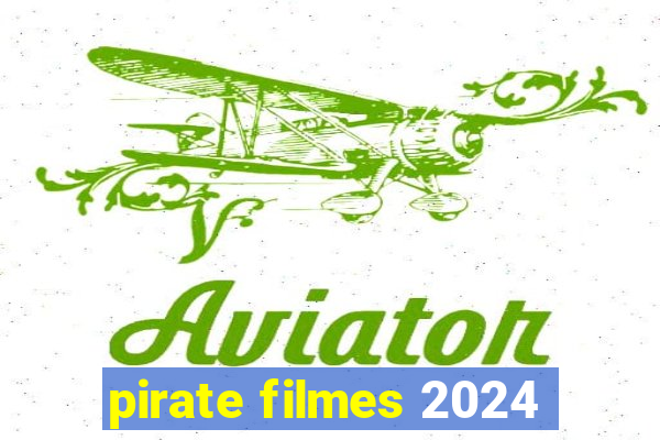 pirate filmes 2024