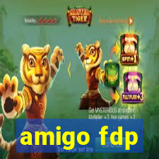 amigo fdp