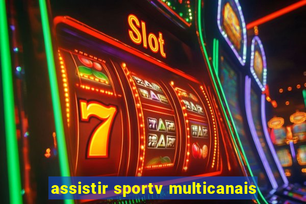 assistir sportv multicanais