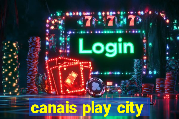 canais play city