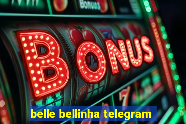 belle bellinha telegram