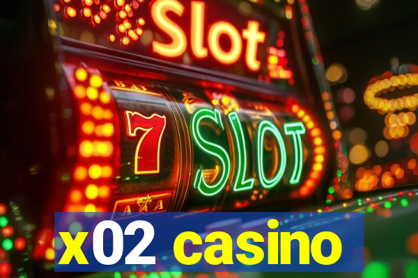 x02 casino