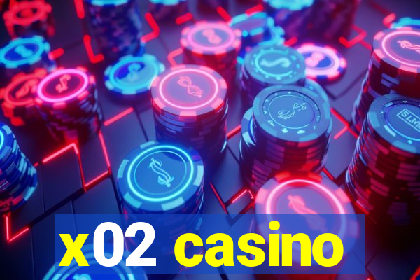 x02 casino