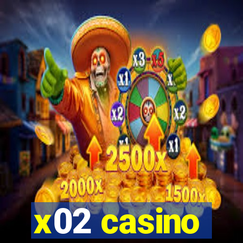 x02 casino