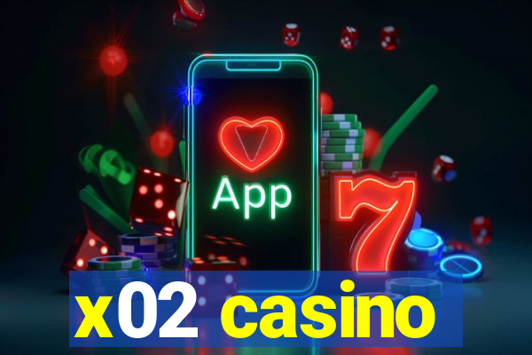 x02 casino