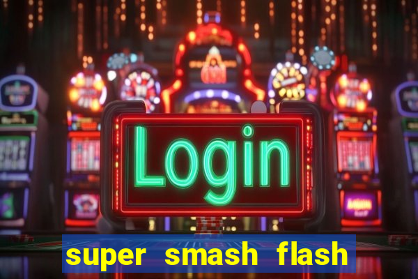 super smash flash 2 360