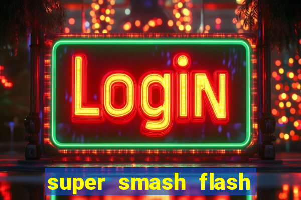 super smash flash 2 360