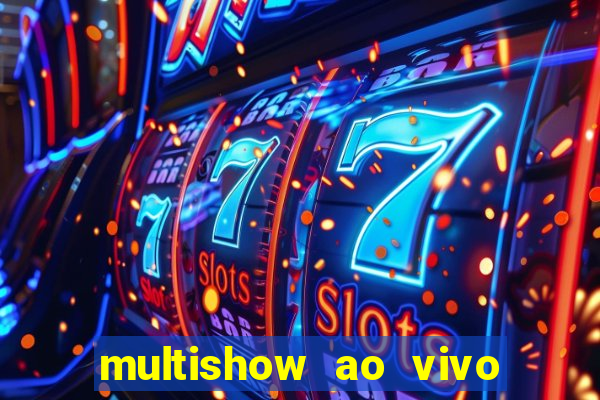 multishow ao vivo online gratis