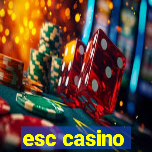 esc casino