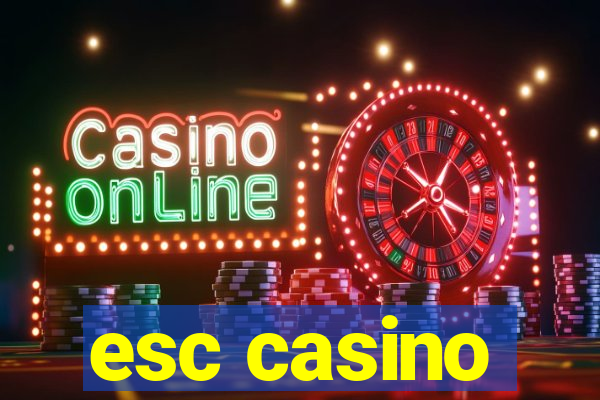 esc casino