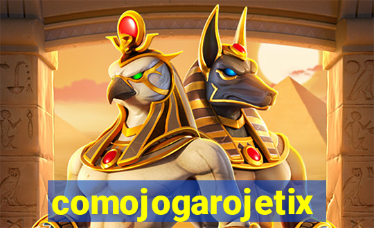 comojogarojetix