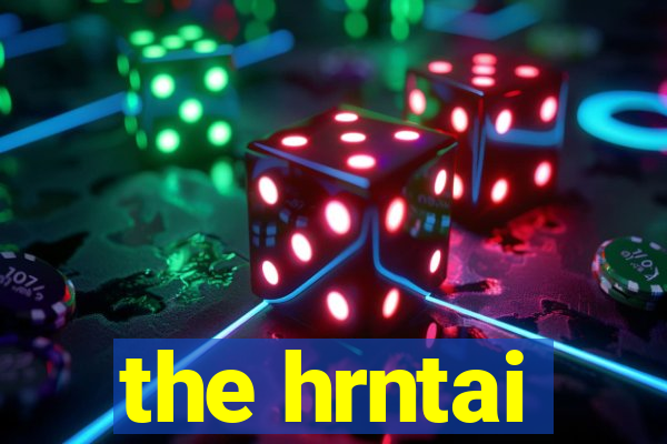 the hrntai