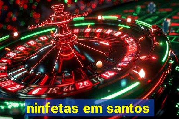 ninfetas em santos