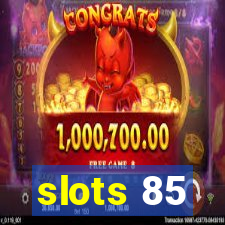 slots 85