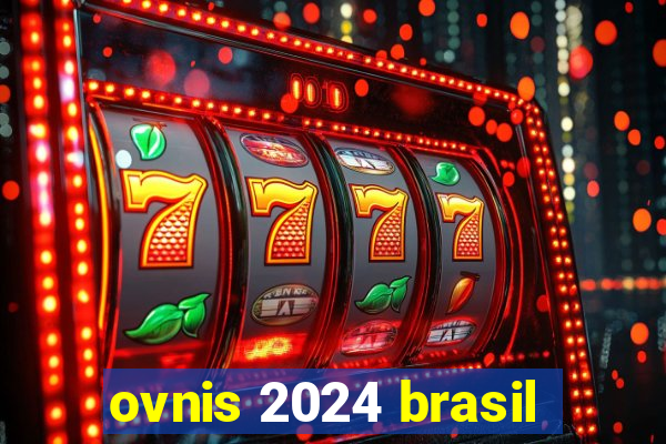 ovnis 2024 brasil