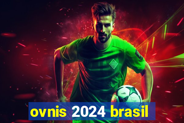 ovnis 2024 brasil