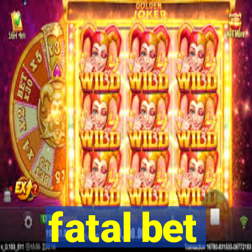 fatal bet