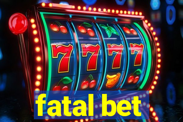 fatal bet