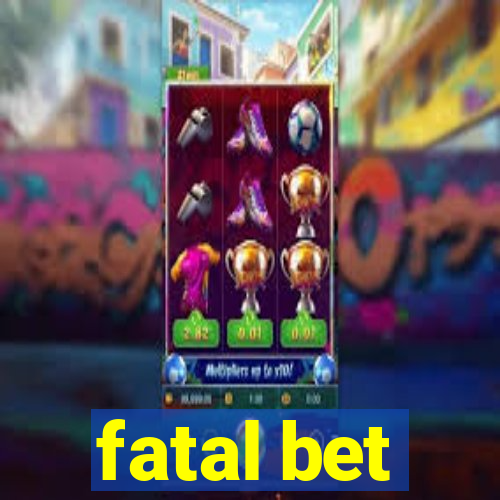 fatal bet