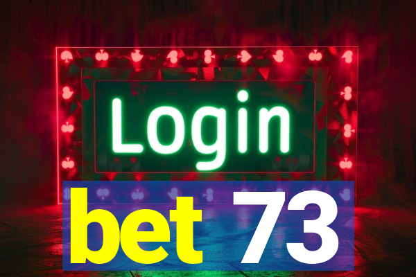 bet 73