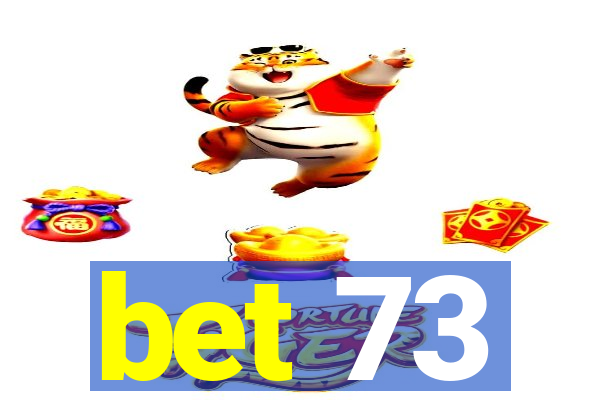 bet 73