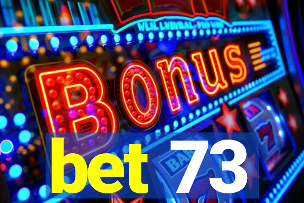 bet 73