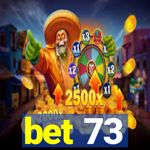 bet 73