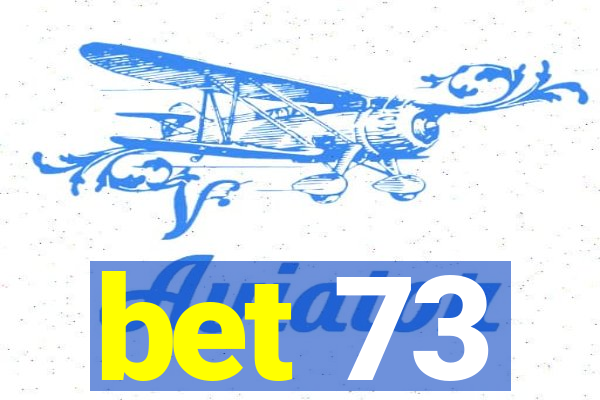 bet 73