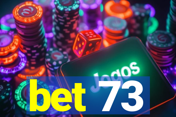 bet 73