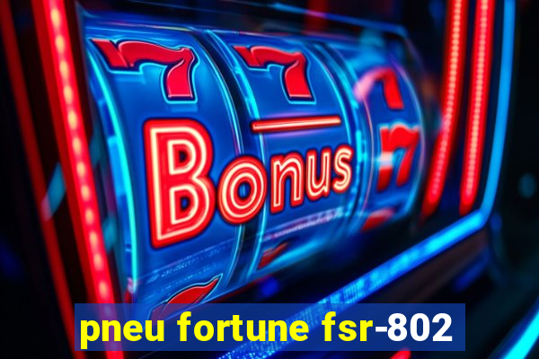 pneu fortune fsr-802