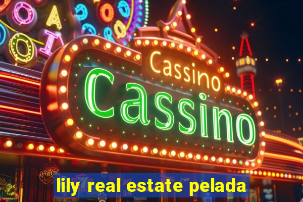 lily real estate pelada