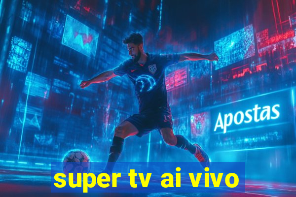 super tv ai vivo