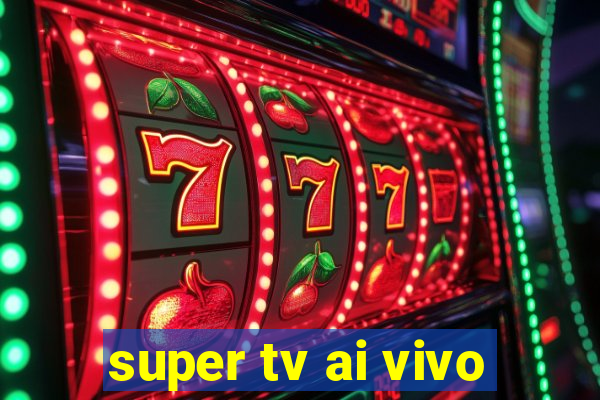 super tv ai vivo