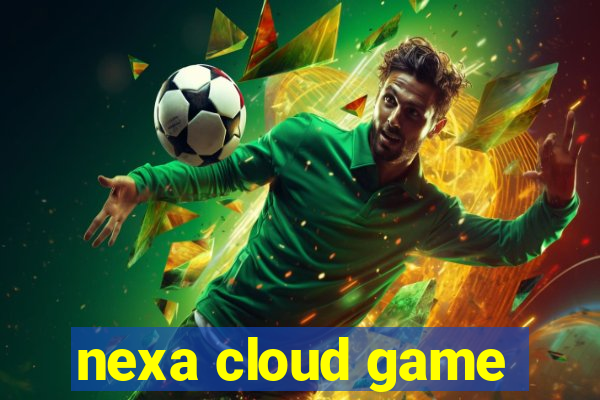 nexa cloud game