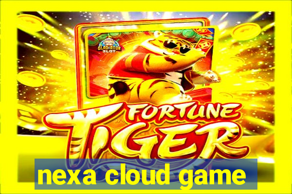 nexa cloud game