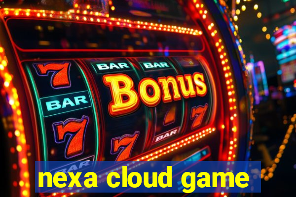 nexa cloud game