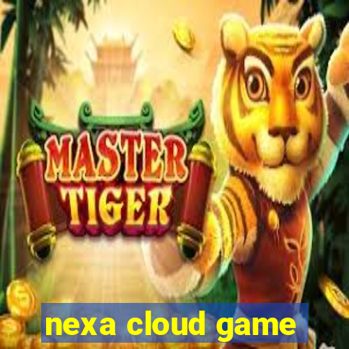 nexa cloud game