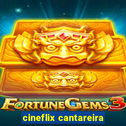 cineflix cantareira