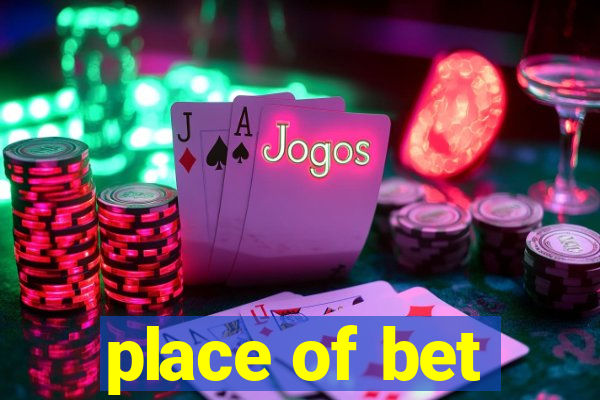 place of bet