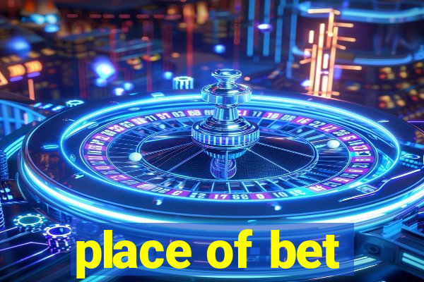 place of bet