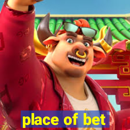 place of bet