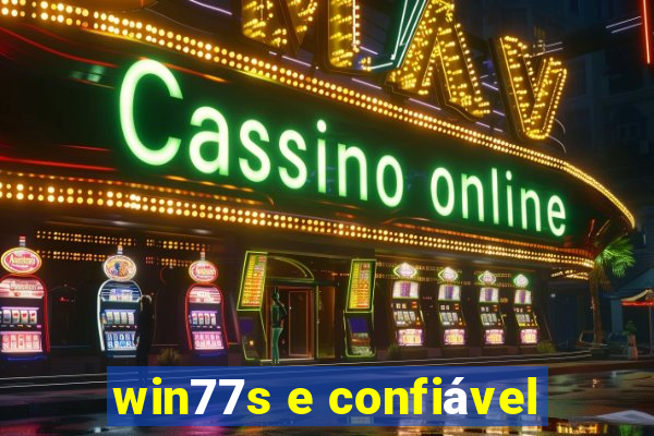 win77s e confiável