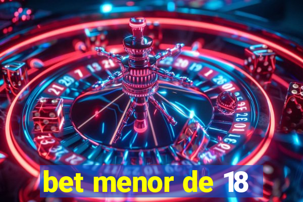 bet menor de 18