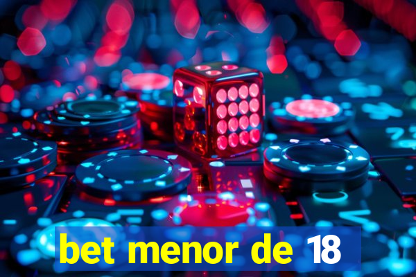 bet menor de 18