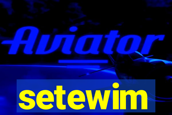 setewim