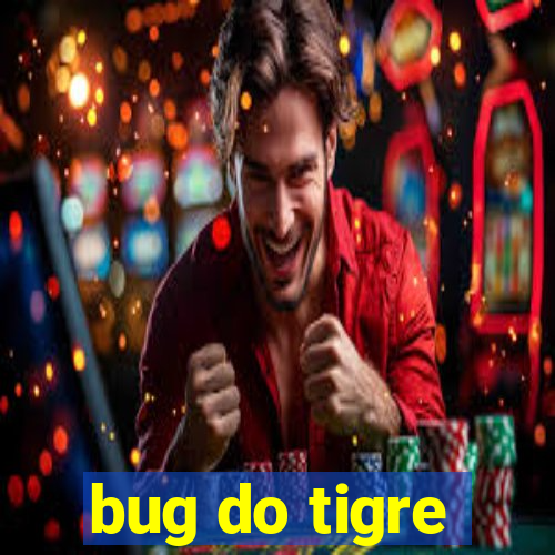 bug do tigre