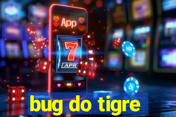 bug do tigre