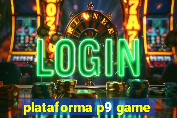 plataforma p9 game