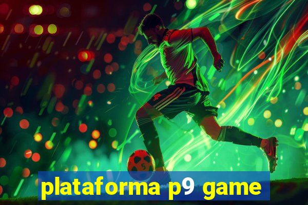 plataforma p9 game